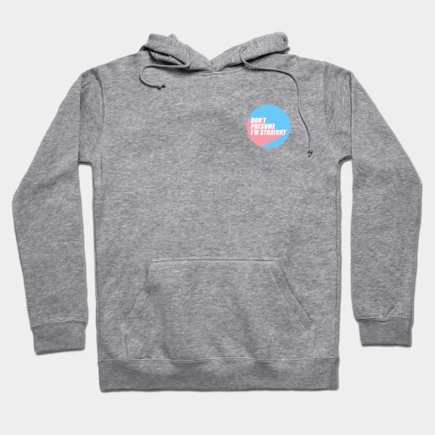 Don't Presume I'm Straight | Transgender Flag Colors | Trans | LGBTQ+ Hoodie by Everyday Inspiration